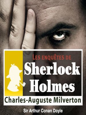 cover image of Charles Auguste Milverton, une enquête de Sherlock Holmes